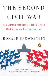 Title: The Second Civil War: How Extreme Partisanship Has Paralyzed Washington and Polarized America, Author: Ronald Brownstein