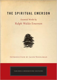 Title: The Spiritual Emerson: Essential Works by Ralph Waldo Emerson, Author: Ralph Waldo Emerson