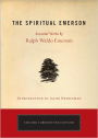 The Spiritual Emerson: Essential Works by Ralph Waldo Emerson