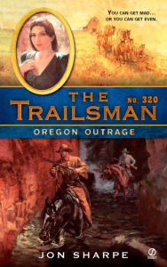 Title: Oregon Outrage (Trailsman Series #320), Author: Jon Sharpe