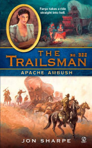 Title: Apache Ambush (Trailsman Series #322), Author: Jon Sharpe