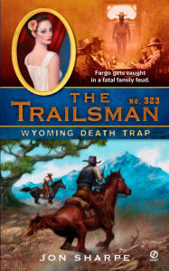 Title: Wyoming Death Trap (Trailsman Series #323), Author: Jon Sharpe