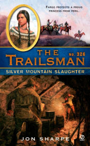 Title: Silver Mountain Slaughter (Trailsman Series #326), Author: Jon Sharpe