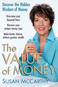 Title: The Value of Money: Uncover the Hidden Wisdom of Money, Author: Susan McCarthy