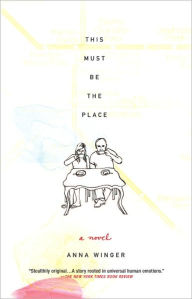Title: This Must Be the Place, Author: Anna Winger