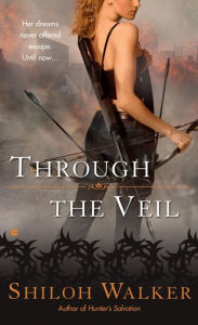 Title: Through the Veil (Shiloh Walker's Veil Series #1), Author: Shiloh Walker