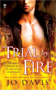 Title: Trial by Fire (Firefighters of Station Five Series #1), Author: Jo Davis