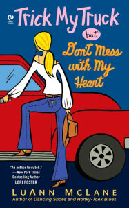 Title: Trick My Truck But Don't Mess With My Heart, Author: LuAnn McLane