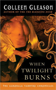 Title: When Twilight Burns (Gardella Vampire Chronicles Series #4), Author: Colleen Gleason