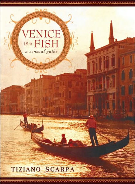 Venice Is a Fish: A Sensual Guide