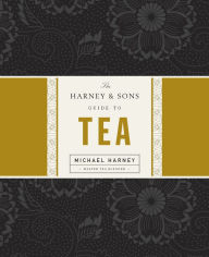 Title: The Harney & Sons Guide to Tea, Author: Michael Harney