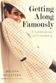 Title: Getting Along Famously: A Celebration of Friendship, Author: Melissa Hellstern