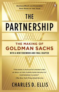 Title: The Partnership: The Making of Goldman Sachs, Author: Charles D. Ellis