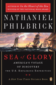 Title: Sea of Glory: America's Voyage of Discovery, The U.S. Exploring Expedition, 1838-1842, Author: Nathaniel Philbrick