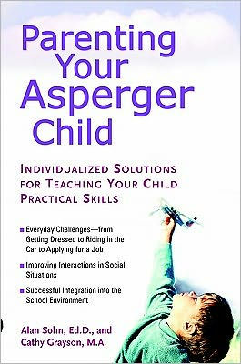 Parenting Your Asperger Child: Individualized Solutions for Teaching Your Child Practical Skills