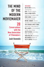 The Mind of the Modern Moviemaker: Twenty Conversations with the New Generation of Filmmakers