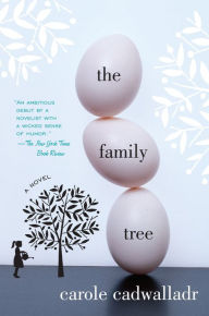 Title: The Family Tree: A Novel, Author: Carole Cadwalladr