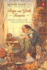 Title: Boys and Girls Forever: Children's Classics from Cinderella to Harry Potter, Author: Alison Lurie