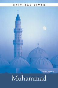 Title: Critical Lives: Muhammad, Author: Yahiya Emerick