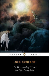 Title: In the Land of Time: And Other Fantasy Tales, Author: Lord Dunsany
