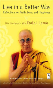 Title: Live in a Better Way: Reflections on Truth, Love, and Happiness, Author: Dalai Lama