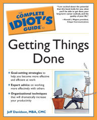 Title: The Complete Idiot's Guide to Getting Things Done, Author: Jeff Davidson MBA