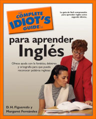 Title: The Complete Idiot's Guide to Para Aprender Ingles, Author: D.H. Figueredo