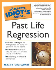 Title: The Complete Idiot's Guide to Past Life Regression, Author: Michael Hathaway