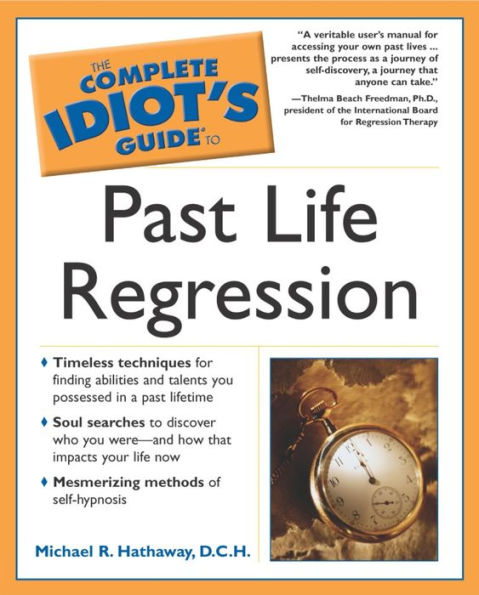 The Complete Idiot's Guide to Past Life Regression