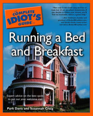 Title: The Complete Idiot's Guide to Running a Bed & Breakfast, Author: Park Davis