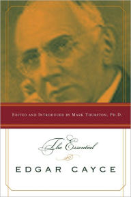 Title: The Essential Edgar Cayce, Author: Mark Thurston