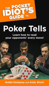 Title: The Pocket Idiot's Guide to Poker Tells, Author: Andy Bloch