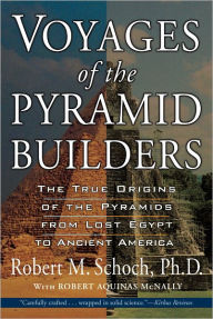 Title: Voyages of the Pyramid Builders, Author: Robert M. Schoch