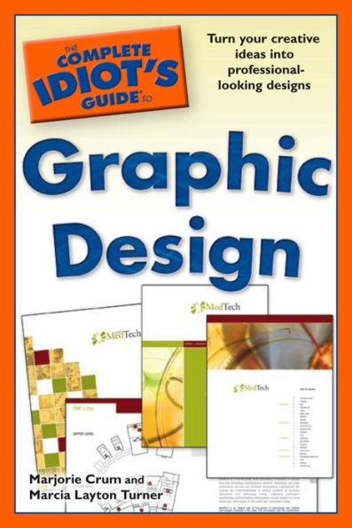 The Complete Idiot's Guide to Graphic Design: Turn Your Creative Ideas into Professional-Looking Design