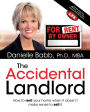 The Accidental Landlord: How to Rent Your Home When It Doesn't Make Sense to Sell It