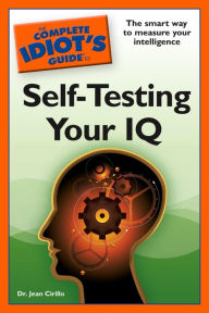 Title: The Complete Idiot's Guide to Self-Testing Your IQ, Author: Jean Cirillo