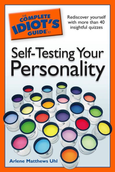 The Complete Idiot's Guide to Self-Testing Your Personality