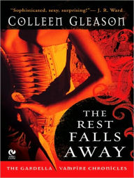 Title: The Rest Falls Away (Gardella Vampire Chronicles Series #1), Author: Colleen Gleason