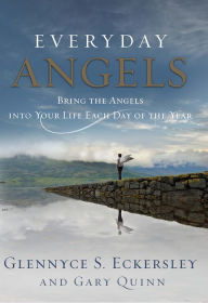 Title: Everyday Angels: Bring the Angels into Your Life Each Day of the Year, Author: Glennyce S. Eckersley