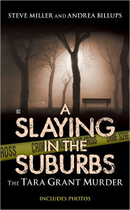 Title: A Slaying in the Suburbs: The Tara Grant Murder, Author: Andrea Billups