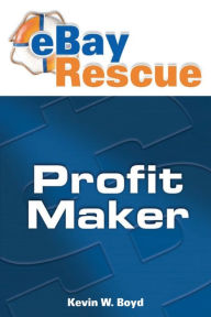 Title: Ebay Rescue Profit Maker, Author: Kevin W. Boyd