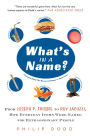 What's in a Name?: From Joseph P. Frisbie to Roy Jacuzzi, How Everyday Items Were Named for Extraordinary People