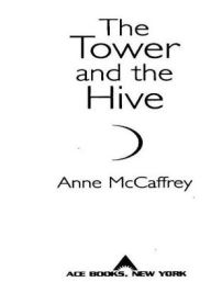 Title: The Tower and the Hive (Tower and Hive Series #5), Author: Anne McCaffrey