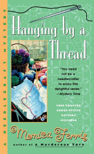 Title: Hanging by a Thread (Needlecraft Mystery Series #6), Author: Monica Ferris