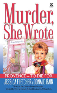Title: Murder, She Wrote: Provence--To Die For, Author: Jessica Fletcher