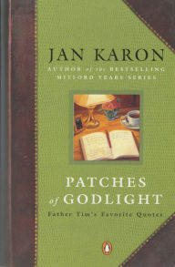 Title: Patches of Godlight: Father Tim's Favorite Quotes, Author: Jan Karon
