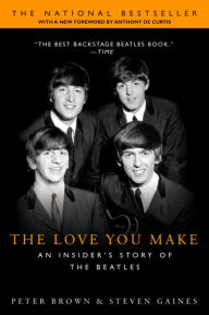 Title: The Love You Make: An Insider's Story of the Beatles, Author: Peter Brown