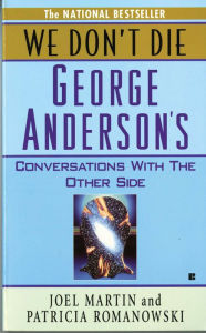 Title: We Don't Die: George Anderson's Conversations with the Other Side, Author: Patricia Romanowski