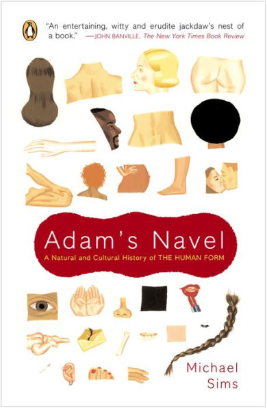 Adam's Navel: A Natural and Cultural History of the Human Form