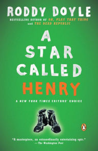 Title: A Star Called Henry: A Novel, Author: Roddy Doyle